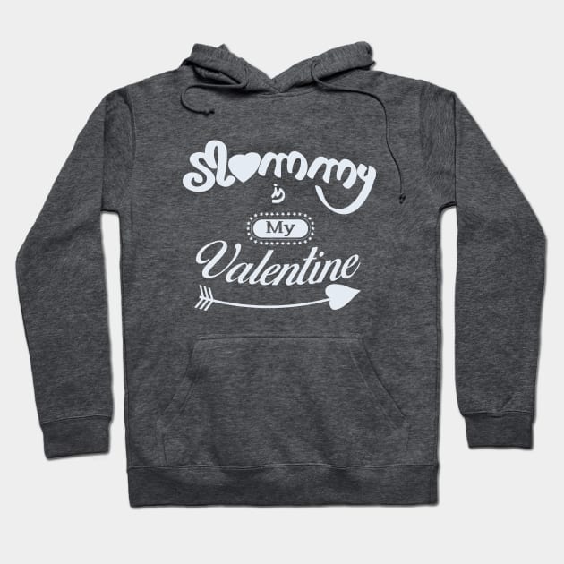 Mommy is my valentine (light lettering) Hoodie by ArteriaMix